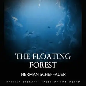 «The Floating Forest» by Herman Scheffauer