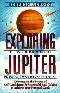 Exploring Jupiter: The Astrological Key to Progress, Prosperity & Potential
