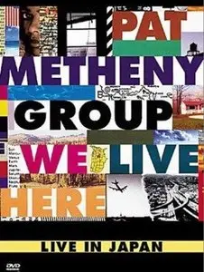 Pat Metheny Group - We Live Here - Live In Japan (1995) [Repost]