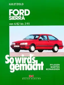 So wird's gemacht, Bd.39, Pfelegen - Warten - Repairen Ford Sierra 1982 - 1993 (67-120 PS)