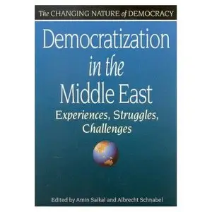 Democratization in the Middle East: Experiences, Struggles, Challenges