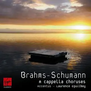 Accentus, Laurence Equilbey - Brahms & Schumann: A Capella Choruses (2006)