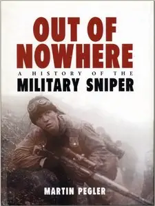 Out of Nowhere: A History of the Military Sniper