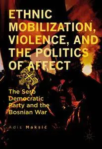 Ethnic Mobilization, Violence, and the Politics of Affect