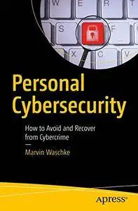 Personal Cybersecurity: How to Avoid and Recover from Cybercrime [Repost]