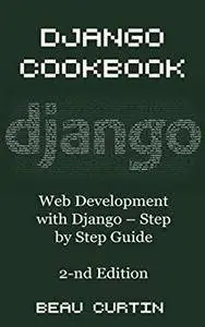 Django Cookbook: Web Development with Django - Step by Step Guide, Second Edition