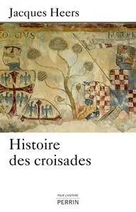 Jacques Heers, "Histoire des croisades"