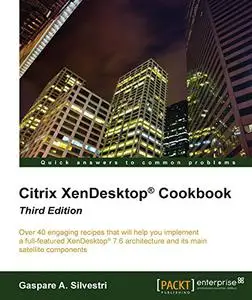 Citrix XenDesktop® Cookbook - Third Edition (Repost)