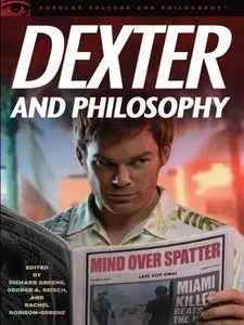 Dexter and Philosophy: Mind over Spatter (repost)
