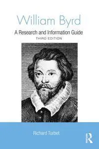 William Byrd: A Research and Information Guide (Routledge Music Bibliographies), 3rd Edition