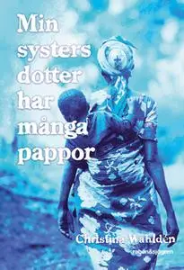 «Min systers dotter har många pappor» by Christina Wahldén