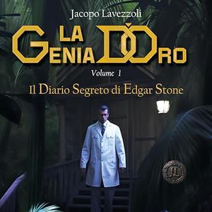 «Il Diario Segreto di Edgar Stone? La Genia d'Oro 1» by Jacopo Lavezzoli