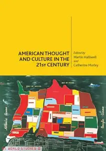 American Thought and Culture in the Twenty First Century: American Thought and Culture in the 21st Century (repost)