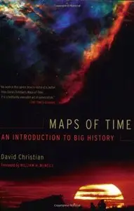 Maps of Time: An Introduction to Big History by David Christian
