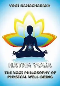 «Hatha Yoga» by William Walker Atkinson, Yogi Ramacharaka
