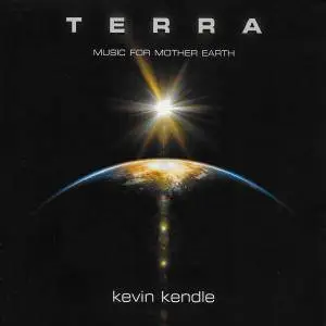 Kevin Kendle - Terra- Music for Mother Earth (2018)