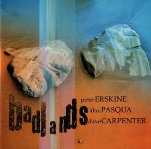 Peter Erskine / Alan Pasqua / Dave Carpenter - Badlands (2002)