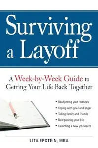 Lita Epstein - Surviving a Layoff: A Week-by-Week Guide to Getting Your Life Back Together