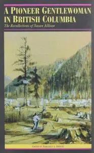 A Pioneer Gentlewoman in British Columbia: The Recollections of Susan Allison