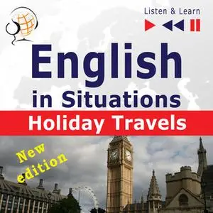 «English in Situations – Listen & Learn: Holiday Travels – New Edition» by Dorota Guzik,Joanna Bruska,Anna Kicińska