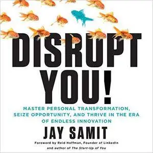 Disrupt You!: Master Personal Transformation, Seize Opportunity, and Thrive in the Era of Endless Innovation [Audiobook]