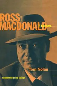 «Ross MacDonald: A Biography» by Tom Nolan