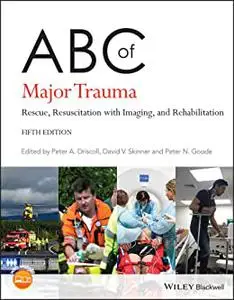 ABC of Major Trauma: Rescue, Resuscitation with Imaging, and Rehabilitation (ABC Series), 5th Edition