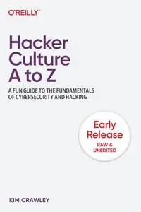 Hacker Culture A to Z (2nd Early Release)