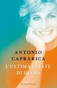 Antonio Caprarica - L'ultima estate di Diana