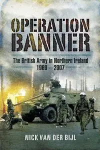 «Operation Banner» by Nicholas van der Bijl