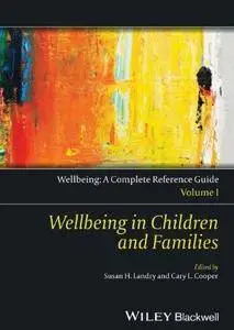 Wellbeing: A Complete Reference Guide, Volume I: Wellbeing in Children and Families (Repost)