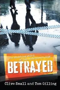 Betrayed: The Shocking Story of Two Undercover Cops