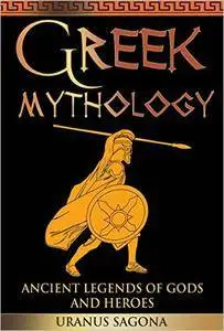 Greek Mythology: Ancient Legends of Gods and Heroes