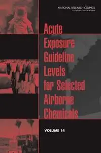 Acute Exposure Guideline Levels for Selected Airborne Chemicals: Volume 14 (Repost)