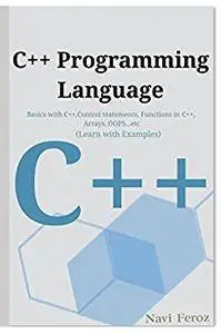 C++ Tutorial – Learn C++ Programming: Basics in C++,Control Statements, Functions in C++, Arrays, OOPS...etc