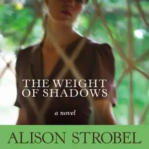 «Weight of Shadows» by Alison Strobel