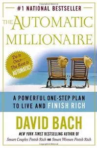 The Automatic Millionaire : A Powerful One-Step Plan to Live and Finish Rich
