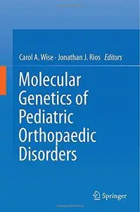 Molecular Genetics of Pediatric Orthopaedic Disorders