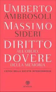 Umberto Ambrosoli, Massimo Sideri - Diritto all'oblio, dovere della memoria. L'etica nella società interconnesa