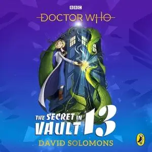 «Doctor Who: The Secret in Vault 13» by David Solomons