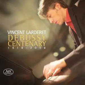 Vincent Larderet - Debussy Centenary (2018)