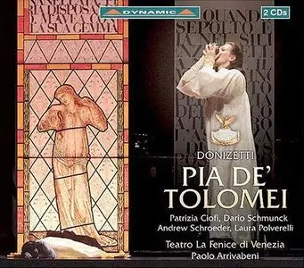 Donizetti - Pia de Tolomei (Paolo Arrivabeni, Patrizia Ciofi) [2005]