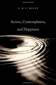 Action, Contemplation, and Happiness: An Essay on Aristotle