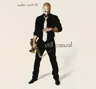 Walter Smith III - Still Casual (2014)