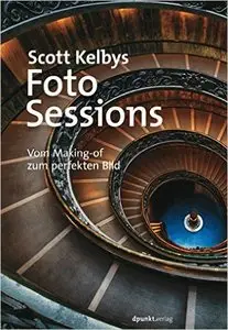 Scott Kelbys Foto-Sessions: Vom Making-of zum perfekten Bild