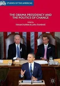 The Obama Presidency and the Politics of Change (Studies of the Americas)