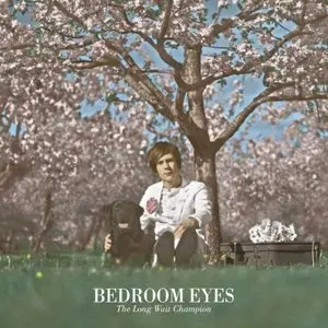 Bedroom Eyes - The Long Wait Champion (2010)