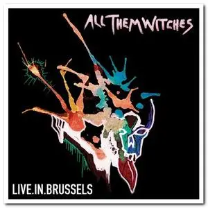 All Them Witches - Live In Brussels (2016) [Official Digital Download]