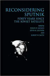 Reconsidering Sputnik: Forty Years Since the Soviet Satellite