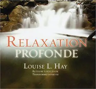 Louise L. Hay, "Relaxation profonde"